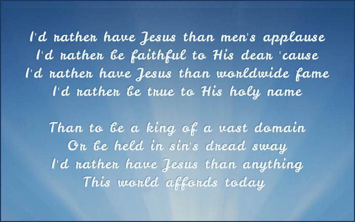 I’d Rather Have Jesus Than Anything The World Can Give
