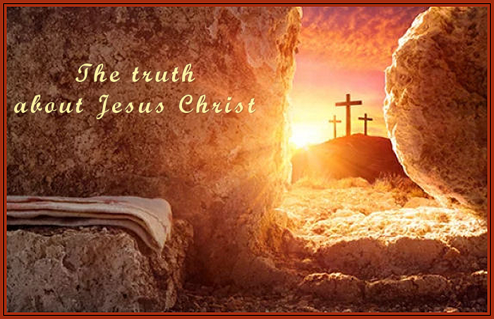 The Truth About Jesus&nbsp;Christ
