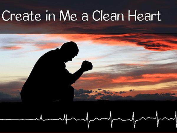Create In Me A Clean Heart O&nbsp;God